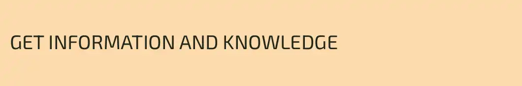 GET INFORMATION AND KNOWLEDGE